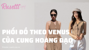 Venus nghĩa là gì? Phối đồ theo Venus của cung hoàng đạo