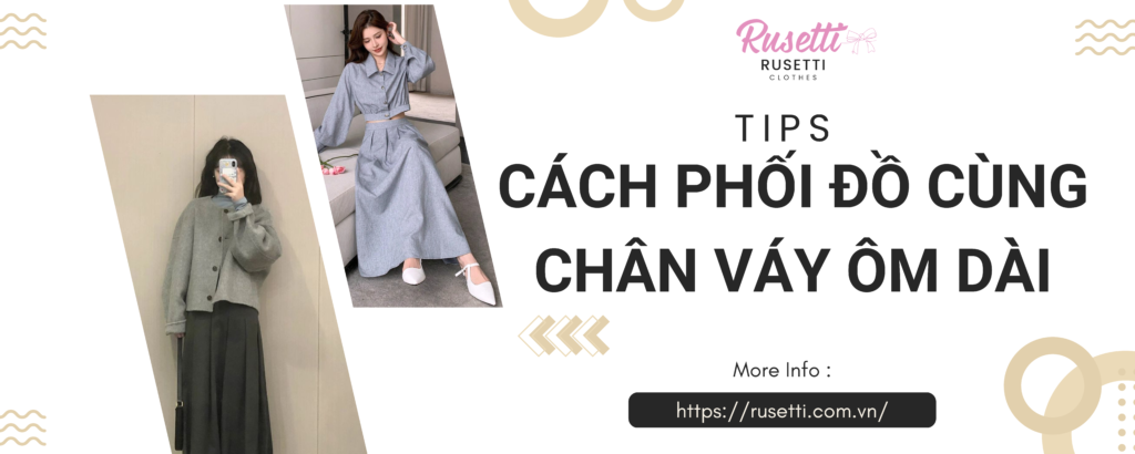 tips phối đồ cùng chân váy ôm dài