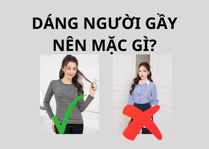 Dáng người gầy nên mặc gì?